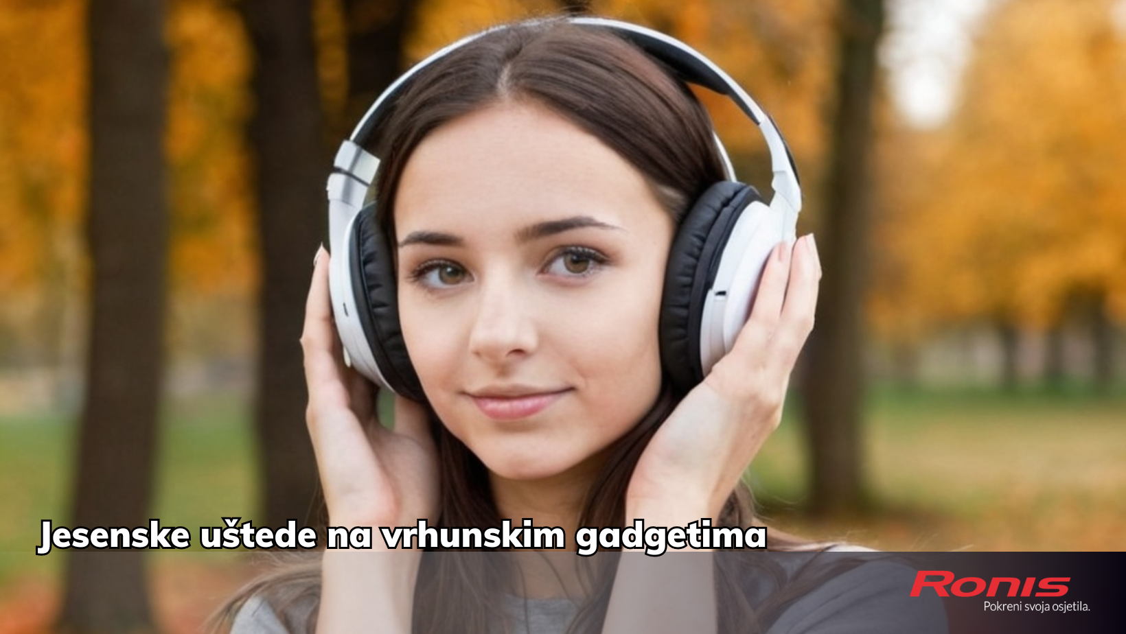 Jesenski popusti u Ronisu: Mobiteli, tableti, slušalice, satovi po sniženim cijenama